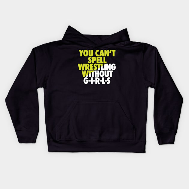 You can't spell wrestling without GIRLS Kids Hoodie by AirborneArtist